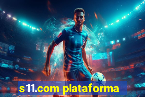 s11.com plataforma